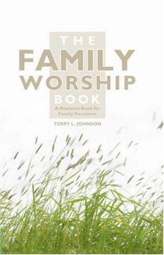 The Family Worship Book: A Resource Book for Family Devotions