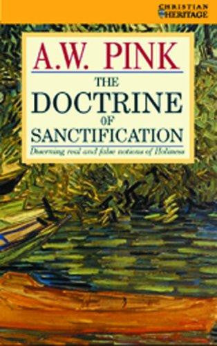 The Doctrine of Sanctification: Discerning Real and False Notions of Holiness