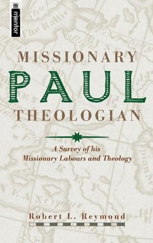 Paul, Missionary Theologian:  A Survey of his Missionary Labours and Theology HB