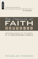 The Fracture of Faith: Recovering Belief of the Gospel in a Postmodern World