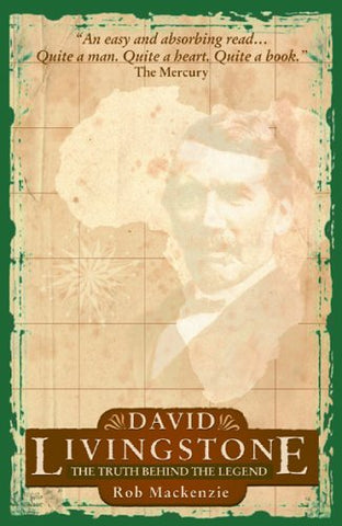 David Livingstone: The Truth Behind the Legend