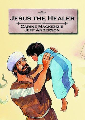Bible Alive Jesus the Healer: Jesus the Healer