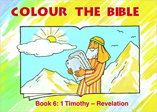 COLOUR THE BIBLE Book 6: 1 Timothy - Revelation PB