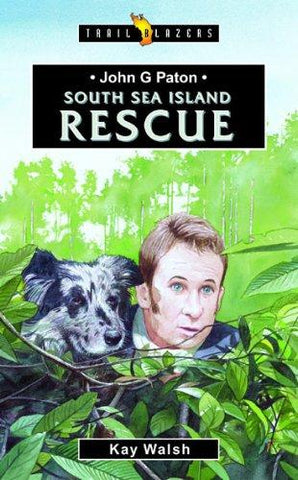 John G. Paton:  South Sea Island Rescue