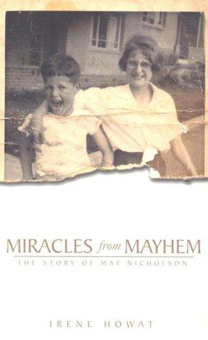 Miracles from Mayhem:  The story of May Nicholson