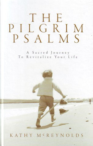 The Pilgrim Psalms: A Sacred Journey to Revitalize Your Life
