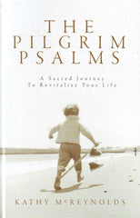 The Pilgrim Psalms: A Sacred Journey to Revitalize Your Life