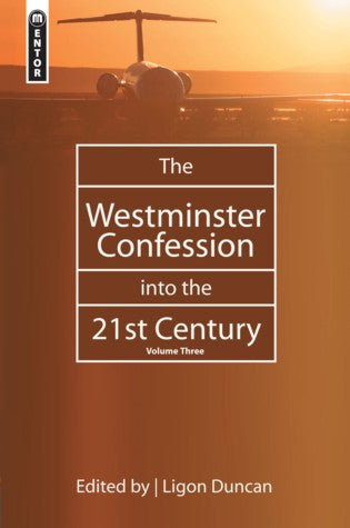 The Westminster Confession Into the 21st Century: Volume Three HB