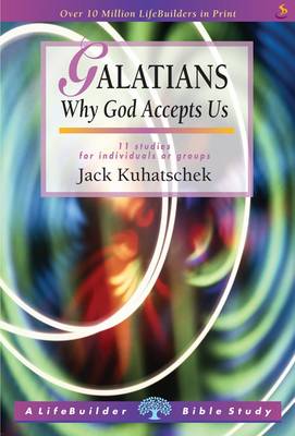 Galatians: Why God Accepts Us: 11 studies for individuals or groups