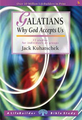 Galatians: Why God Accepts Us: 11 studies for individuals or groups