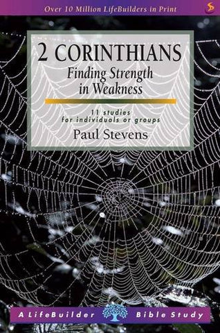 2 Corinthians: Finding Strength in Weakness: 11 studies for individuals or groups PB