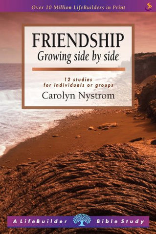 Friendship: Growing Side by Side: 12 studies for individuals or groups PB