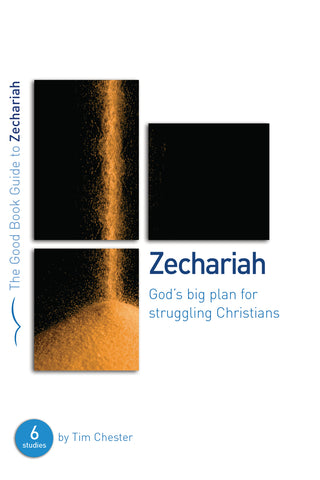 Good Book Guide Zechariah: God's Big Plan for struggling Christians PB