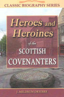 Heroes and Heroines of the Scottish Covenanters