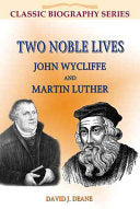 Two Noble Lives: John Wycliffe and Martin Luther