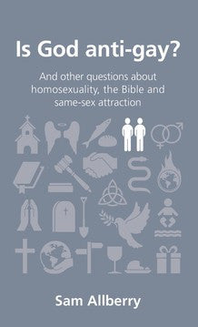 Is God Anti-Gay?:  And Other Questions About Homosexuality, the Bible and Same-Sex Attraction PB