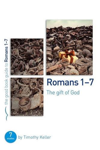 Romans 1-7:  The gift of God: 7 studies for individuals or groups PB