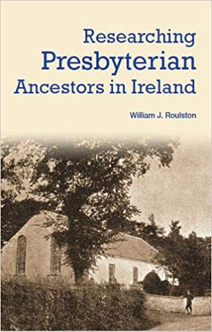 Researching Presbyterian Ancestors in Ireland PB
