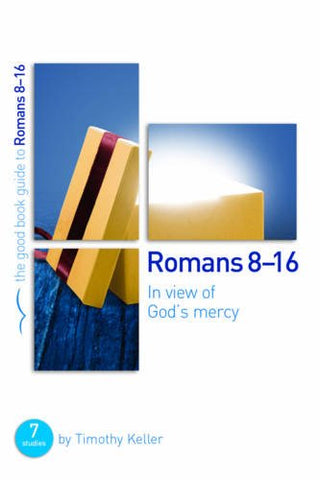 Romans 8-16:  In view of God's mercy: 7 studies for groups and individuals PB