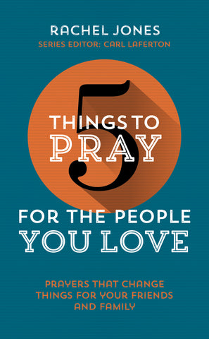 5 Things to Pray for The People You Love PB