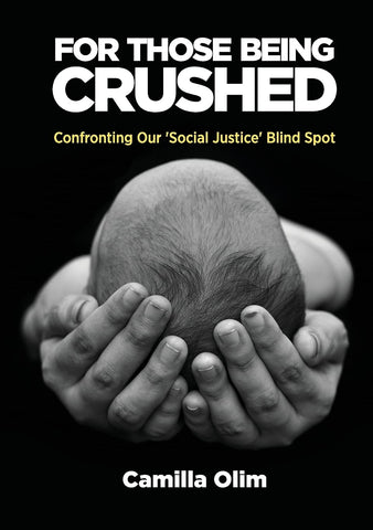 For Those Being Being Crushed: Confronting Our 'Social Justice' Blind Spot PB