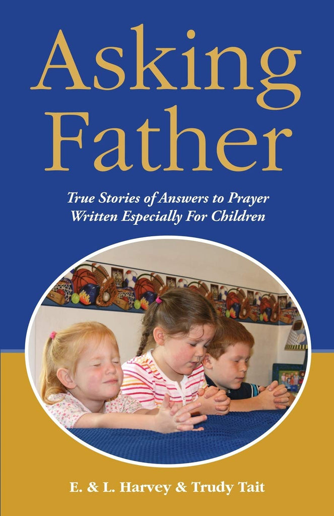 Asking Father: True stories of answers to prayer written epically for children. PB