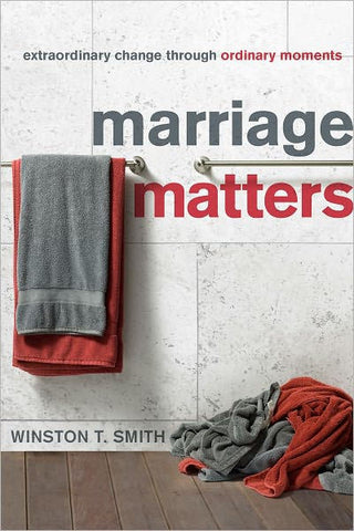 Marriage Matters:  Extraordinary Change Through Ordinary Moments PB