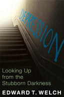 Depression:  Looking Up from the Stubborn Darkness PB