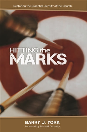 Hitting the Marks: Restoring the Essential Identity of the Church PB