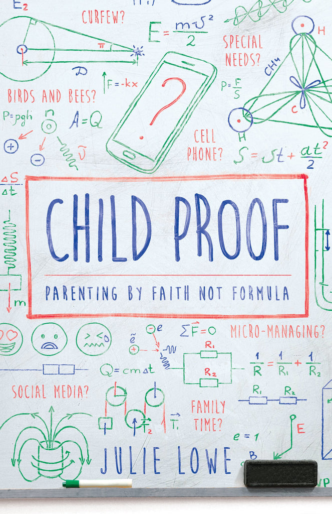 Child Proof:  Parenting by Faith, Not Formula PB