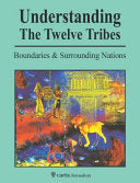 Understanding The Twelve Tribes: Boundaries and Surrounding Nations PB