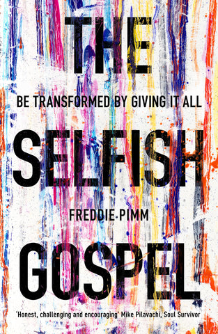 The Selfish Gospel:  Be Transformed by Giving it All