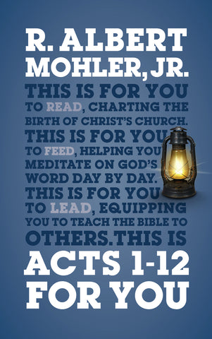 Acts 1-12 FOR YOU: R. Albert Mohler Jr PB
