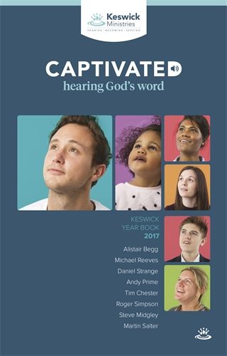 Captivated: hearing God's word  Keswick Year Book 2017