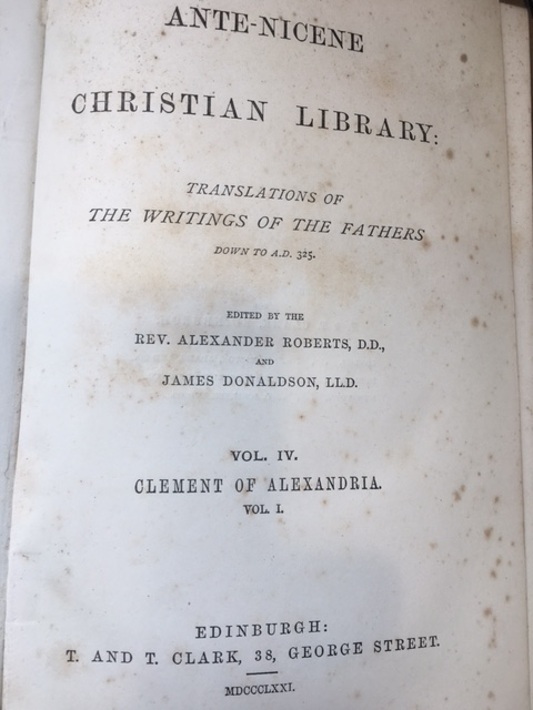 Ante-Nicene Christian Library: Translations of The Writings of the Fathers Down to A.D. 325 Volume 1 Clement of Alexandria