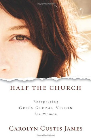 Half he Church: Recapturing God's Global Vision for Women