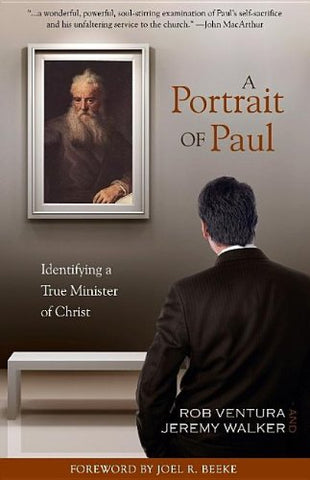 A Portrait of Paul:  Identifying a True Minister of Christ