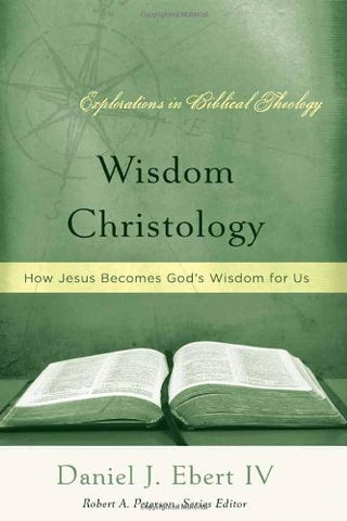 Wisdom Christology:  How Jesus Becomes God's Wisdom for Us