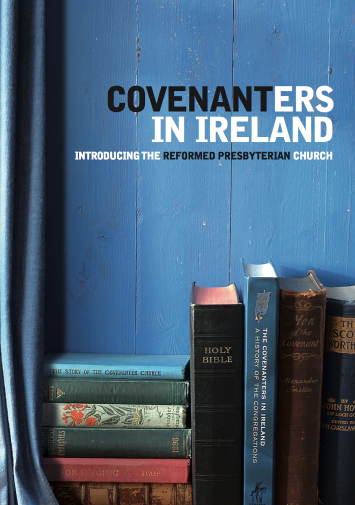 The Covenanters in Ireland: Introducing the Reformed Presbyterian Church