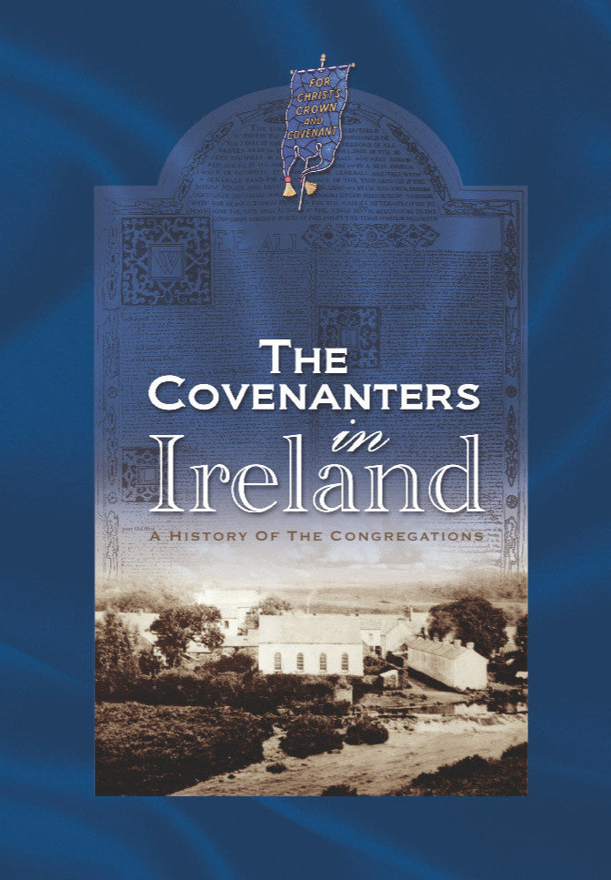 The Covenanters in Ireland: A History of the Congregations HB
