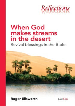 When God Makes Streams in the Desert: Revival Blessings in the Bible