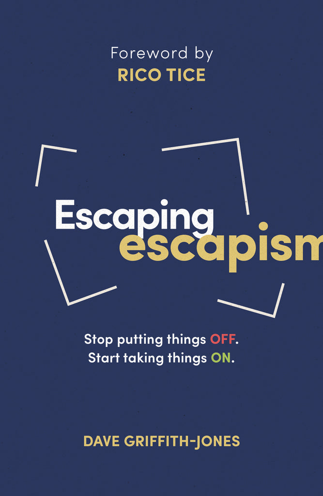 Escaping escapism: Stop putting OFF Start taking ON