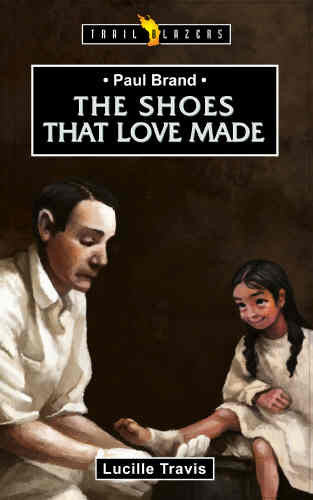 Paul Brand - The Shoes That Love Made: The Shoes That Love Made