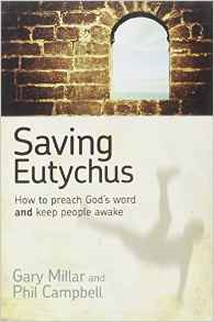 Saving Eutychus: how to preach God’s word and keep people awake PB